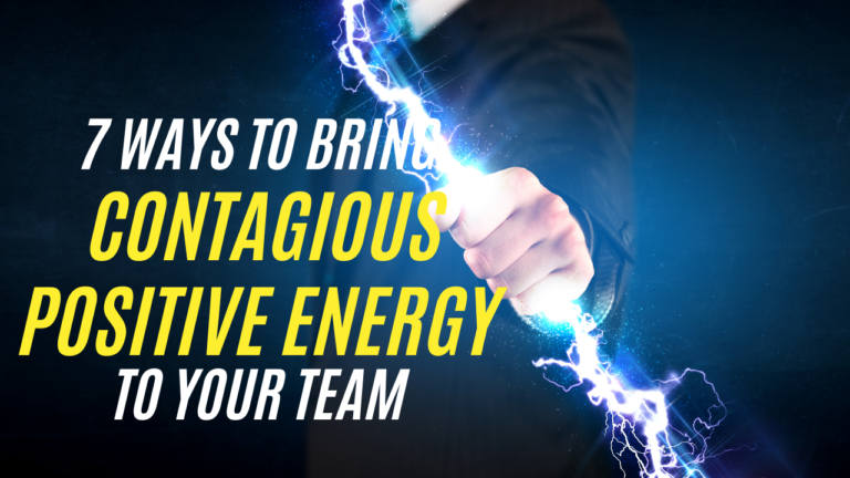 7 Ways to Bring Contagious Positive Energy to Your Team - Dr. Jason Jones
