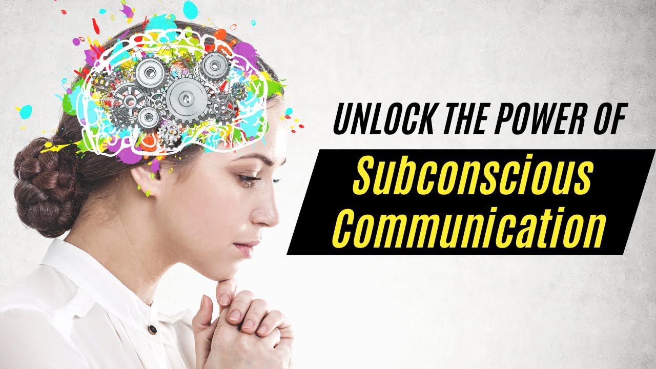 Video Thumbnail: Unlock the Power of Subconscious Communication